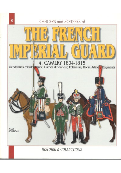 The French Imperial Guard. 4. Cavalry, 1804-1815