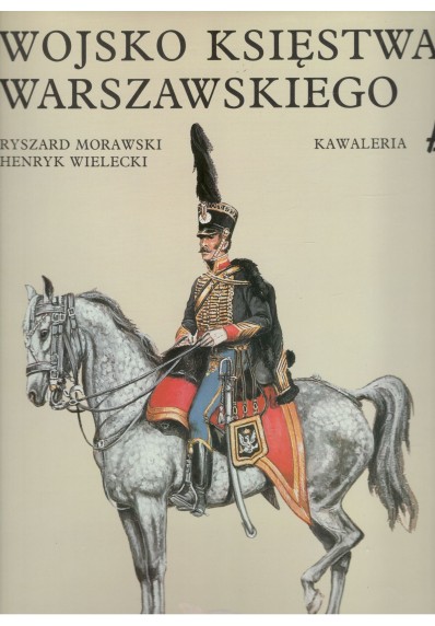 WOJSKO KSIĘSTWA WARSZAWSKIEGO - KAWALERIA