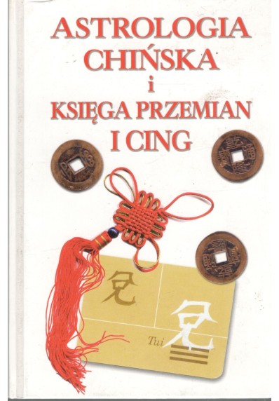 ASTROLOGIA CHIŃSKA I KSIĘGA PRZEMIAN I CING