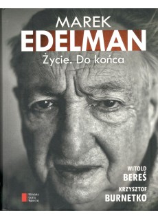 MAREK EDELMAN. ŻYCIE. DO KOŃCA