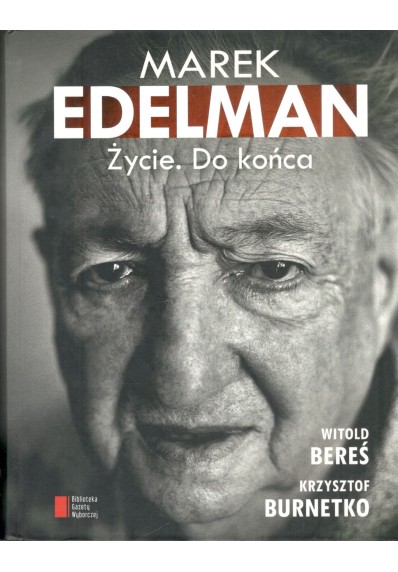 MAREK EDELMAN. ŻYCIE. DO KOŃCA