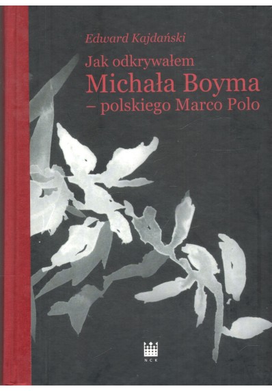 JAK ODKRYWAŁEM MICHAŁA BOYMA – POLSKIEGO MARCO POLO