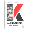 KAPUŚCIŃSKI. TRUDNY TALENT