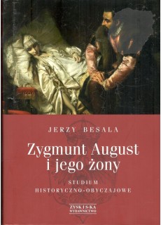 Zygmunt August i jego żony....