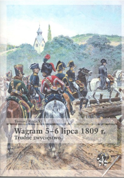 Wagram 5-6 lipca 1809 r.: Trudne zwycięstwo