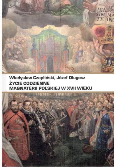 Życie codzienne magnaterii polskiej w XVII wieku