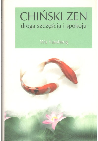 Chiński zen. Droga szczęścia i spokoju