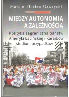 MIĘDZY AUTONOMIĄ A ZALEŻNOŚCIĄ