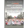 MIĘDZY AUTONOMIĄ A ZALEŻNOŚCIĄ