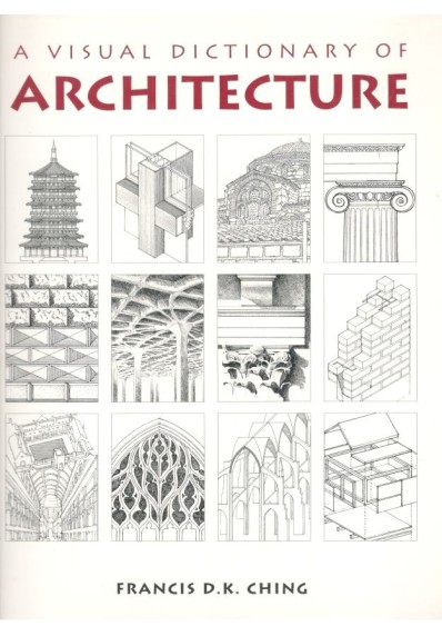 A VISUAL DICTIONARY OF ARCHITECTURE