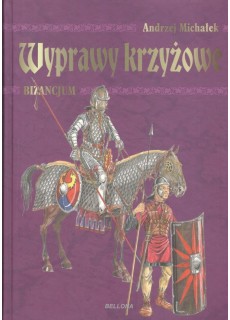 WYPRAWY KRZYŻOWE - BIZANCJUM