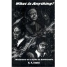 What Is Anything? Memoirs of a Life in Lovecraft