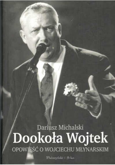 DOOKOŁA WOJTEK. OPOWIEŚĆ O WOJTKU MŁYNARSKIM