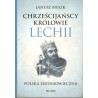 CHRZEŚCIJAŃSCY KRÓLOWIE LECHII - POLSKA ŚREDNIOWIECZNA