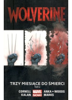 WOLVERINE: TRZY MIESIĄCE DO ŚMIERCI. TOM 1 I 2