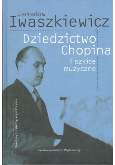 DZIEDZICTWO CHOPINA I SZKICE MUZYCZNE