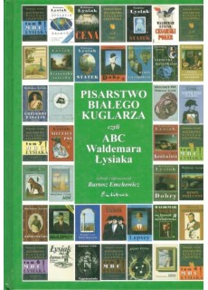 PISARSTWO BIAŁEGO KUGLARZA CZYLI ABC WALDEMARA ŁYSIAKA