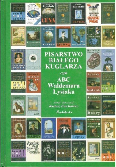 PISARSTWO BIAŁEGO KUGLARZA CZYLI ABC WALDEMARA ŁYSIAKA