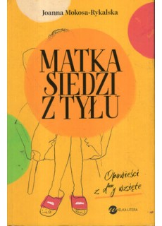 MATKA SIEDZI Z TYŁU....