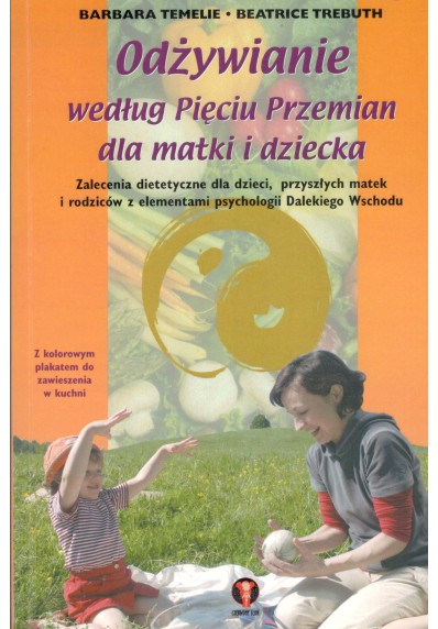 ODŻYWIANIE WEDŁUG PIĘCIU PRZEMIAN DLA MATKI I DZIECKA