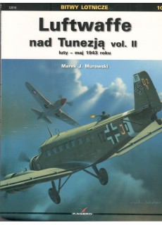 LUFTWAFFE NAD TUNEZJĄ vol. II (BITWY LOTNICZE 10)