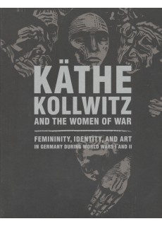 KATHE KOLLWITZ AND THE WOMEN OF WAR