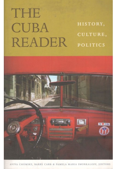 THE CUBA READER. HISTORY, CULTURE, POLITICS