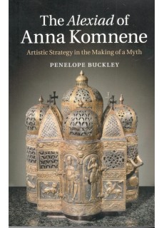 THE ALEXIAD OF ANNA KOMNENE. ARTISTIC STRATEGY IN THE MAKING OF A MYTH