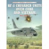 RF-8 CRUSADER UNITS OVER CUBA & VIETNAM