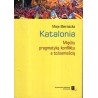 KATALONIA. MIĘDZY PRAGMATYKĄ KONFLIKTU A TOŻSAMOŚCIĄ