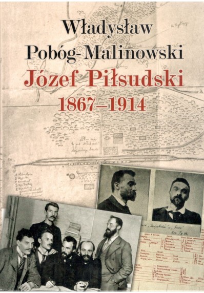 JÓZEF PIŁSUDSKI 1867 - 1914