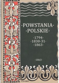 POWSTANIA POLSKIE. DZIEJE POWSTANIA STYCZNIOWEGO 1863