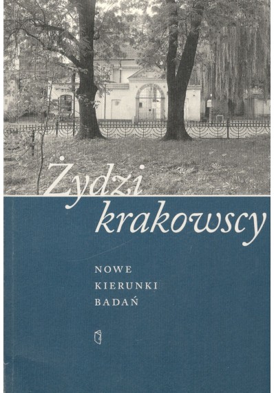 ŻYDZI KRAKOWSCY. NOWE KIERUNKI BADAŃ