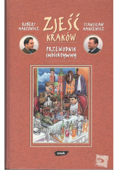 ZJEŚĆ KRAKÓW - PRZEWODNIK SUBIEKTYWNY