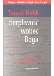 CIERPLIWOŚĆ WOBEC BOGA. SPOTKANIE WIARY Z NIEWIARĄ