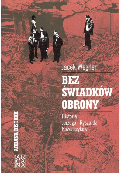 Bez świadków obrony. Historia Jerzego i Ryszarda Kowalczyków