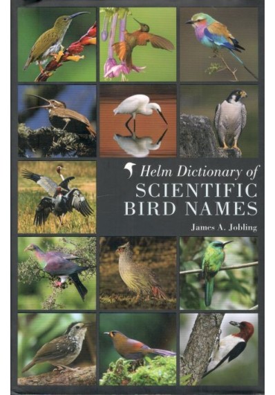 HELM DICTIONARY OF SCIENTIFIC BIRD NAMES