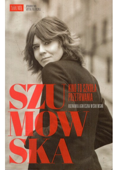 SZUMOWSKA. KINO TO SZKOŁA PRZETRWANIA