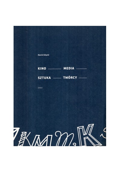 KINO - MEDIA - SZTUKA - TWÓRCY. SZKICE