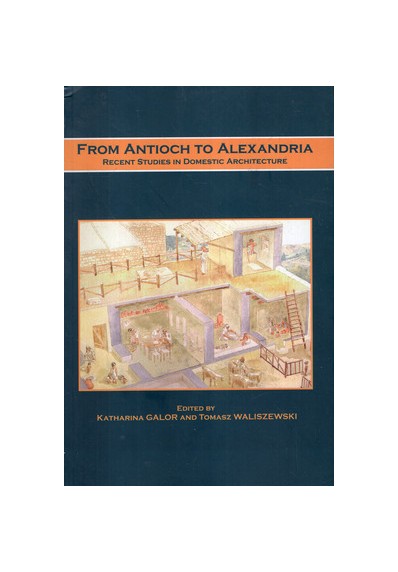 FROM ANTIOCH TO ALEXANDRIA. RECENT STUDIES IN DOMESTIC ARCHITECTURE