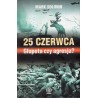 25 CZERWCA. GŁUPOTA CZY AGRESJA?