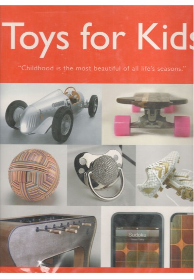 TOYS FOR KIDS: "CHILDHOOD IS THE MOST BEAUTIFUL OF ALL LIFE'S SEASONS."