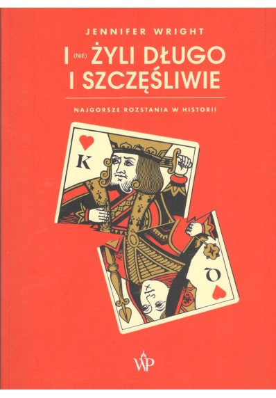 I (NIE) ŻYLI DŁUGO I SZCZĘŚLIWIE. NAJGORSZE ROZSTANIA W HISTORII