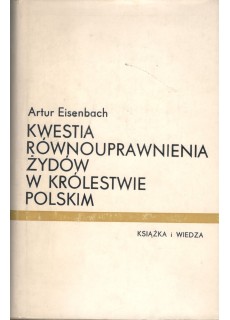 KWESTIA RÓWNOUPRAWNIENIA ŻYDÓW W KRÓLESTWIE POLSKIM