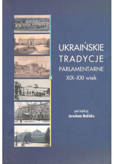 UKRAIŃSKIE TRADYCJE PARLAMENTARNE XIX-XXI WIEK