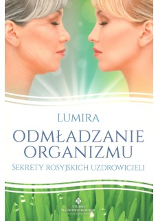 Odmładzanie organizmu. Sekrety rosyjskich uzdrowicieli