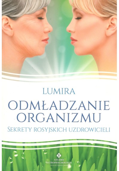 Odmładzanie organizmu. Sekrety rosyjskich uzdrowicieli