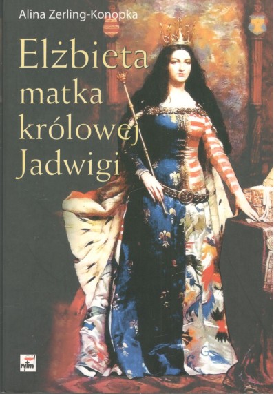 Elżbieta matka królowej Jadwigi