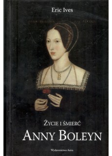 ŻYCIE I ŚMIERĆ ANNY BOLEYN