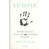 LUDZIE. KRÓTKA HISTORIA O TYM, JAK SPIEPRZYLIŚMY WSZYSTKO